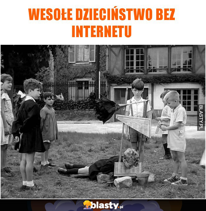 Wesołe dzieciństwo bez internetu