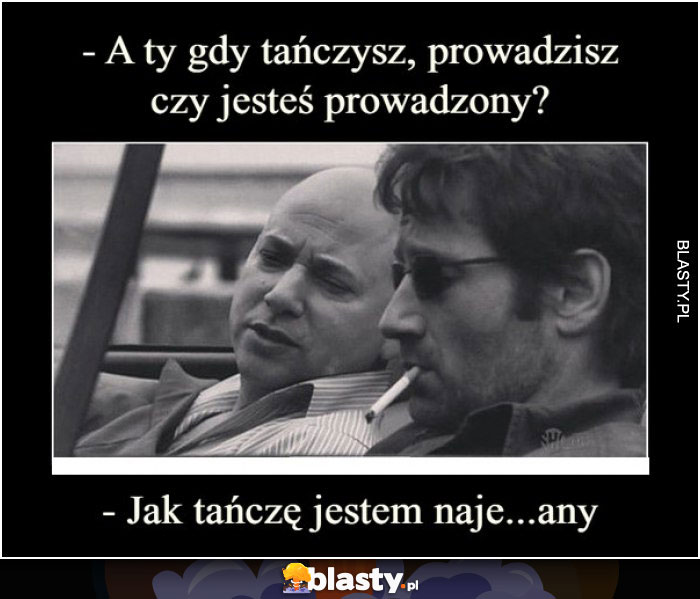 A gdy tańczysz?