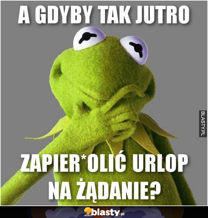 A gdyby tak jutro...