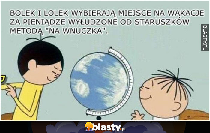 Bolek i lolek wybierają miejsce na wakacje za pieniądze wymuszone