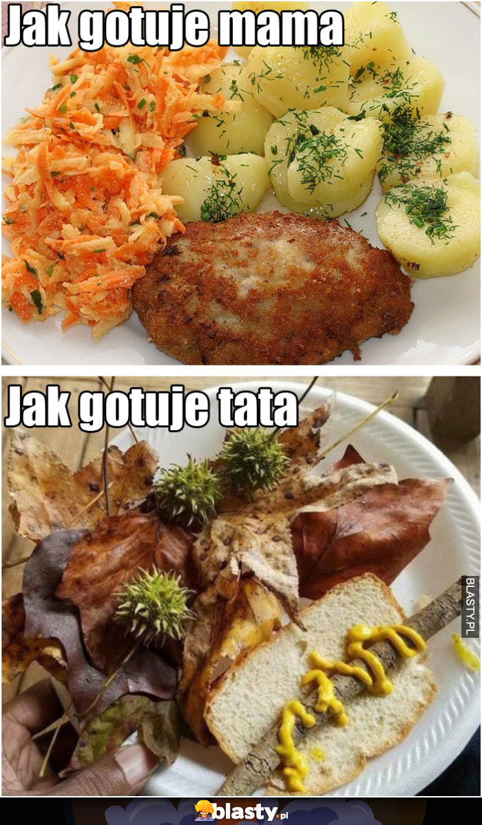 Jak gotuje moja mama VS jak gotuje tata