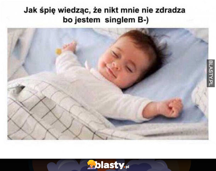 Jak śpię wiedząc, że nikt mnie nie zdradza