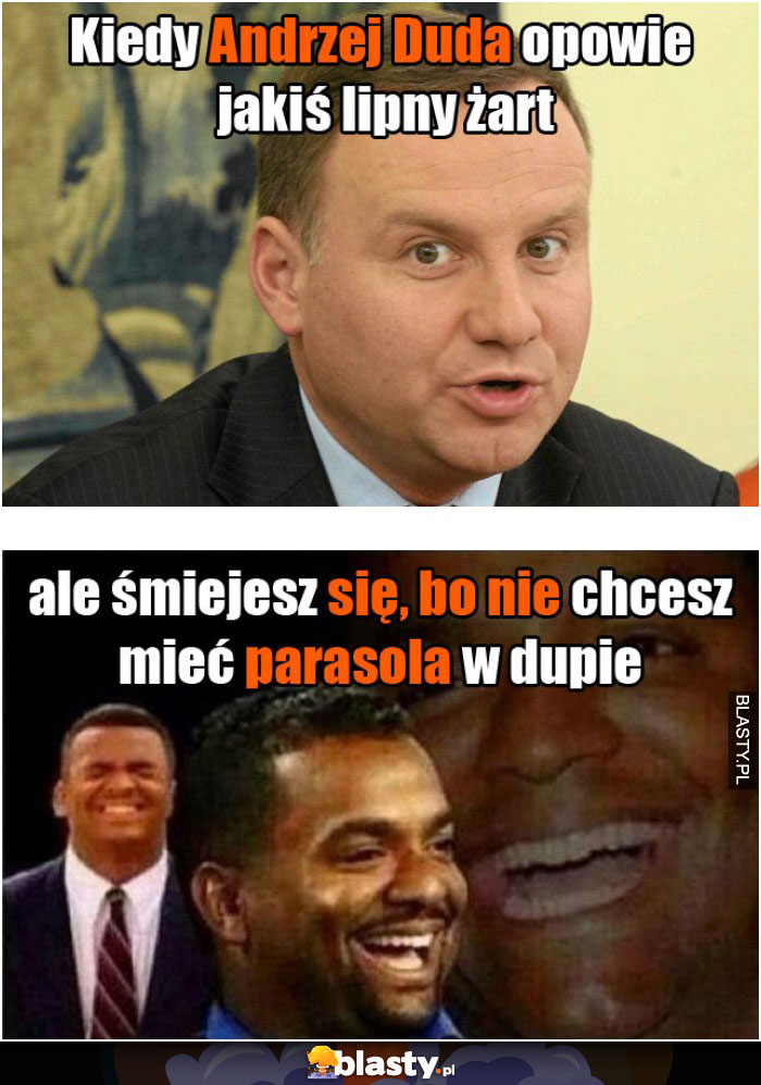 Kiedy Andrzej Duda opowie jakiś lipny żart