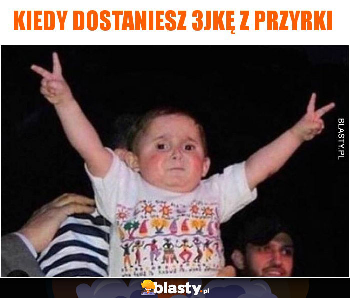 Kiedy dostaniesz 3jkę z przyrki