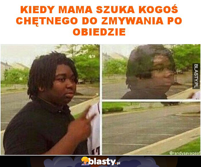 Kiedy mama szuka kogoś chętnego do zmywania po obiedzie