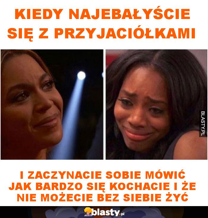 Kiedy najebałyście się z przyjaciółkami