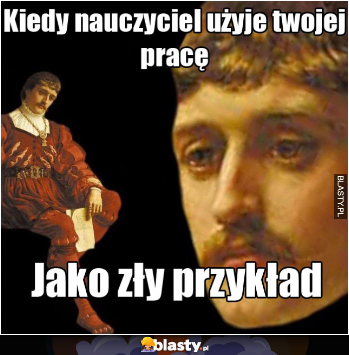 Kiedy nauczyciel użyje twojej pracy jako zły przykład