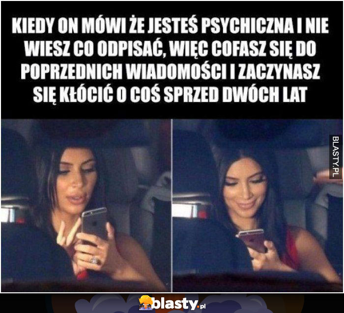 Kiedy on mówi, że jesteś psychiczna