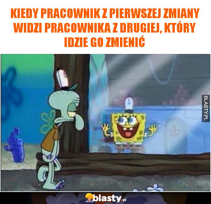 Kiedy pracownik z pierwszej zmiany widzi pracownika z drugiej, który idzie go zmienić