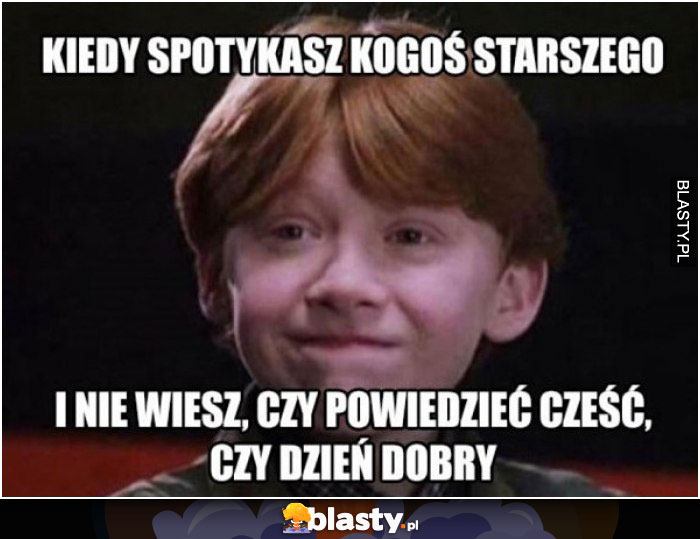 Kiedy spotykasz kogoś starszego