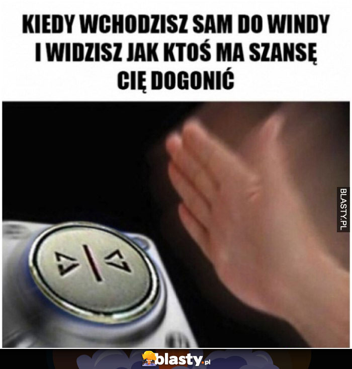 Kiedy wchodzisz sam do windy