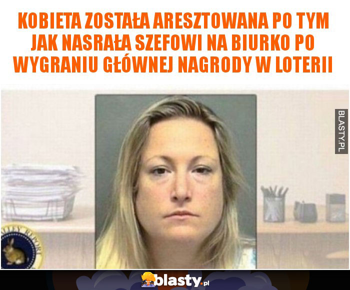 Kobieta została aresztowana po tym jak nasrała szefowi na biurko