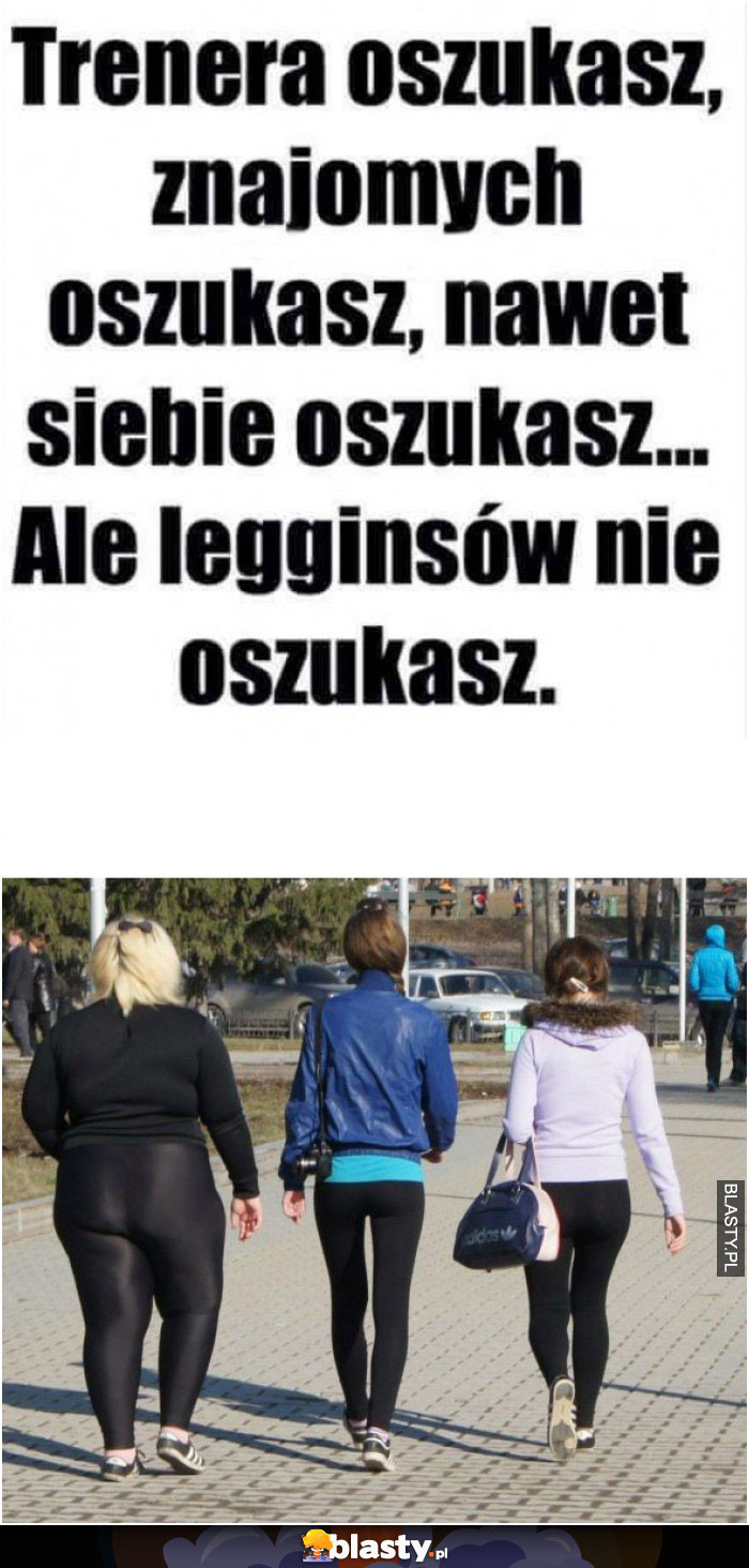 Leginsów nie oszukasz