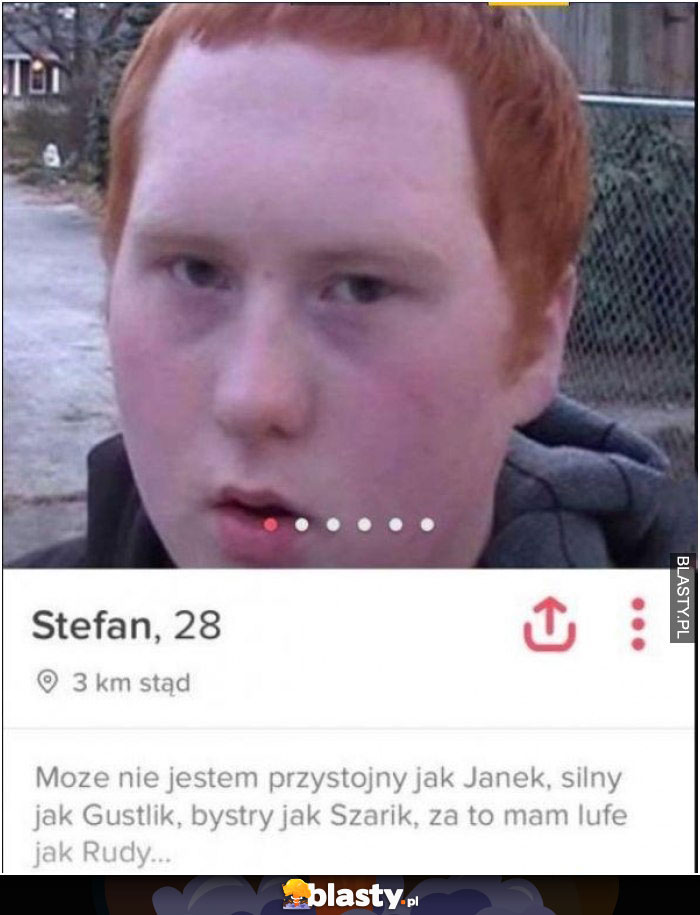 Może nie jestem przystojny jak Janek silny jak Gustlik