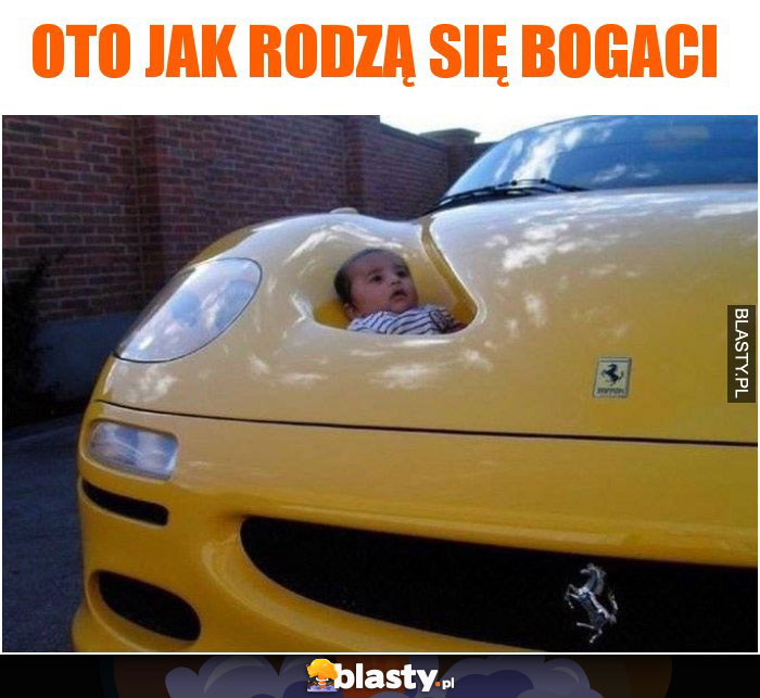 Oto jak rodzą się bogaci