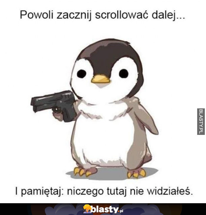 Powoli zacznij scrollować dalej