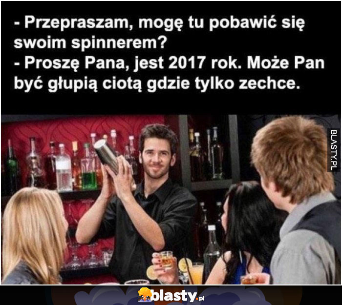 Przepraszam czy mogę tu pobawić się swoim spinnerem