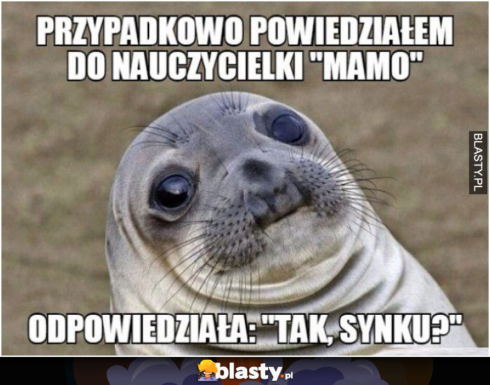 Przypadkowo powiedziałem do nauczycielki mamo