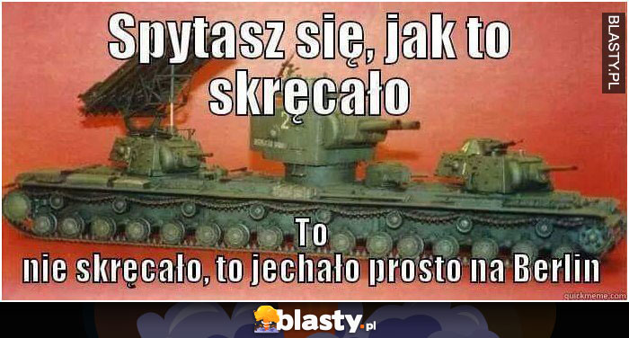 Spytasz się jak to skręcało