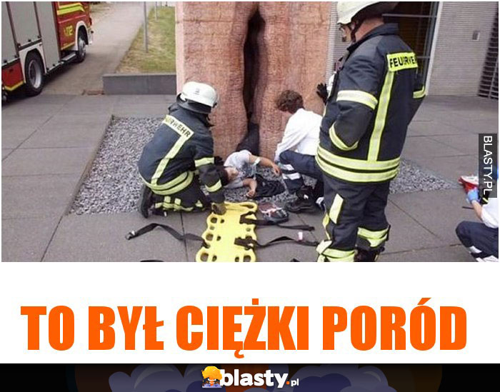 To był ciężki poród