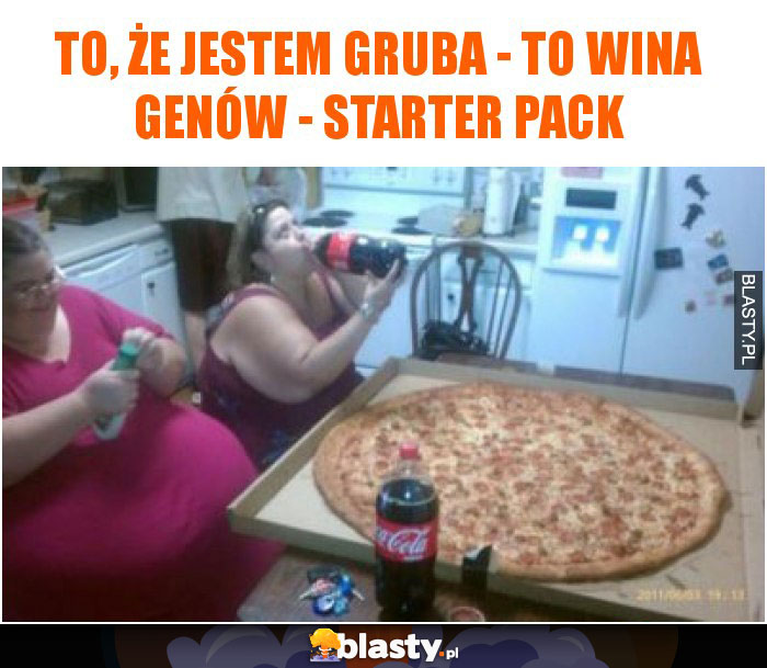 To, że jestem gruba - to wina genów - starter pack