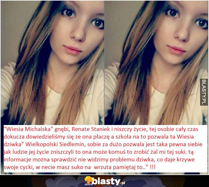 WIESIA MICHALSKA GNĘBI KOLEŻANKĘ Z KLASY NIE ŁADNIE TAK ;(