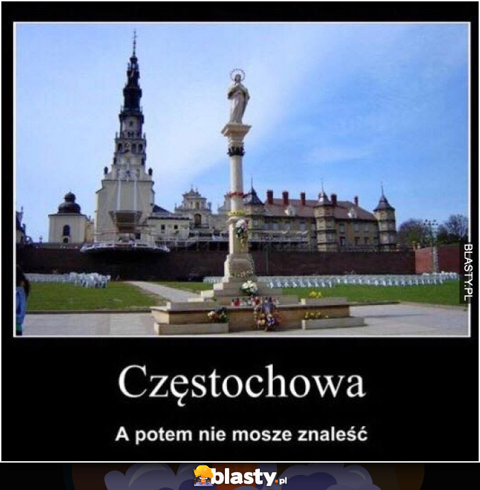 Częstochowa - a potem nie możesz znaleźć