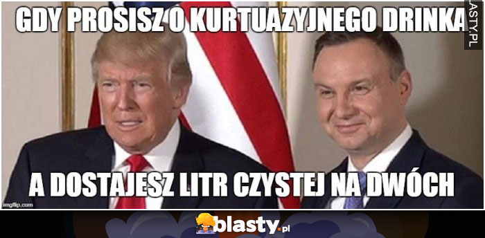 Gdy prosisz o kurtuazyjnego drinka