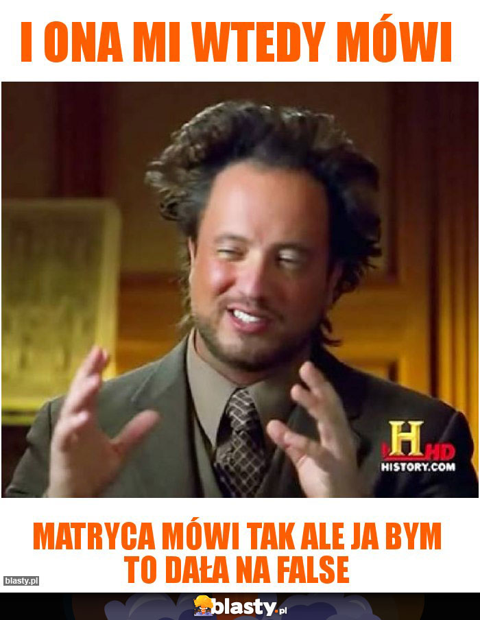 I ona mi wtedy mówi