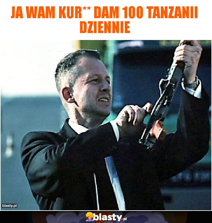 Ja wam Kur** dam 100 tanzanii dziennie