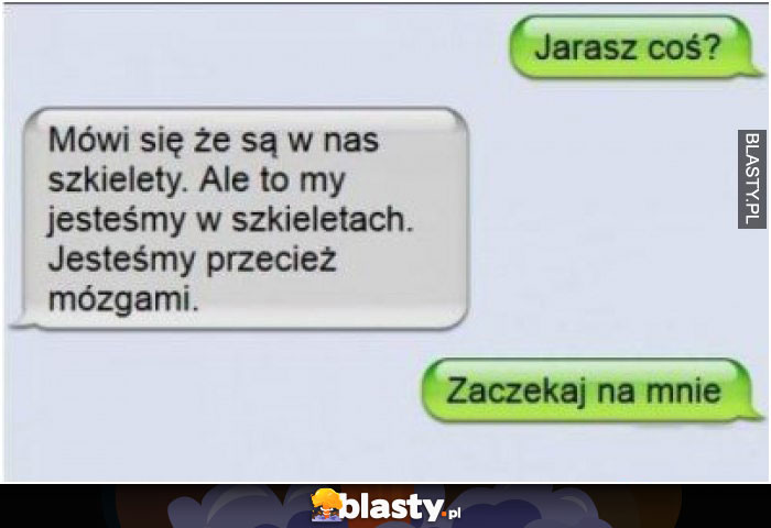 Jarasz coś ?