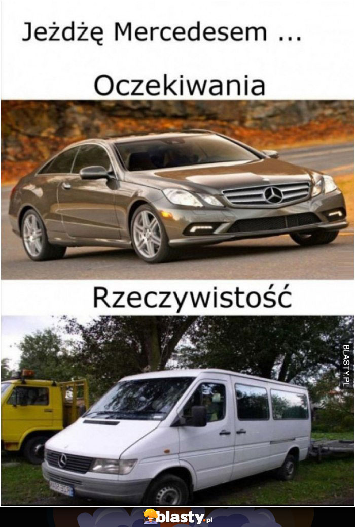 Jeżdżę mercedesem oczekiwania vs rzeczywistość