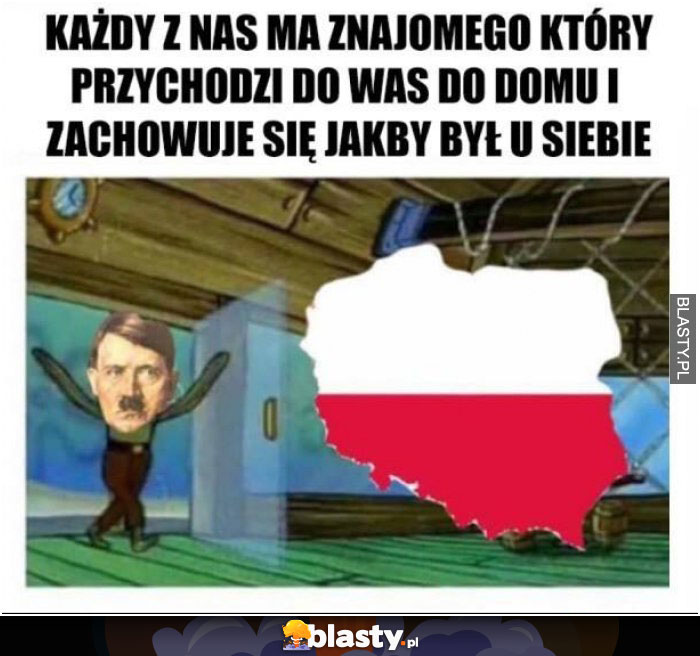 Każdy z nas ma znajomego, który przychodzi do was do domu