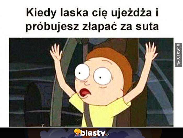 kiedy laska cie ujezdza