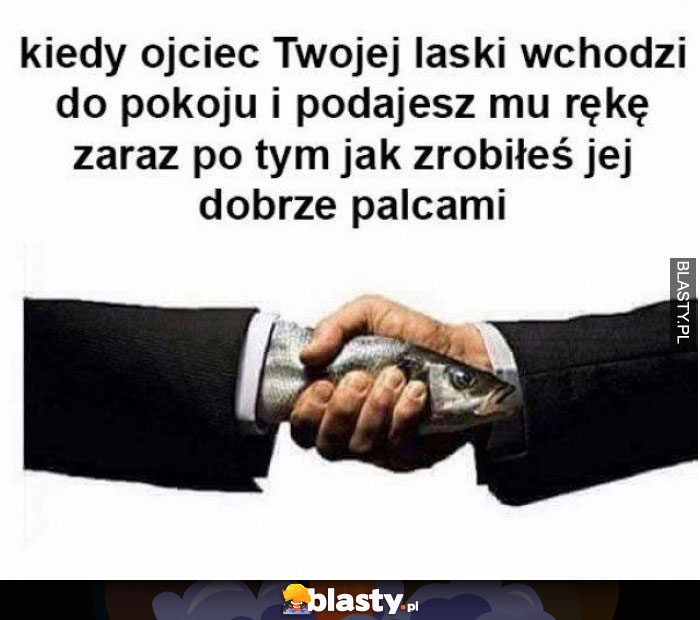 kiedy ojciec twojej laski