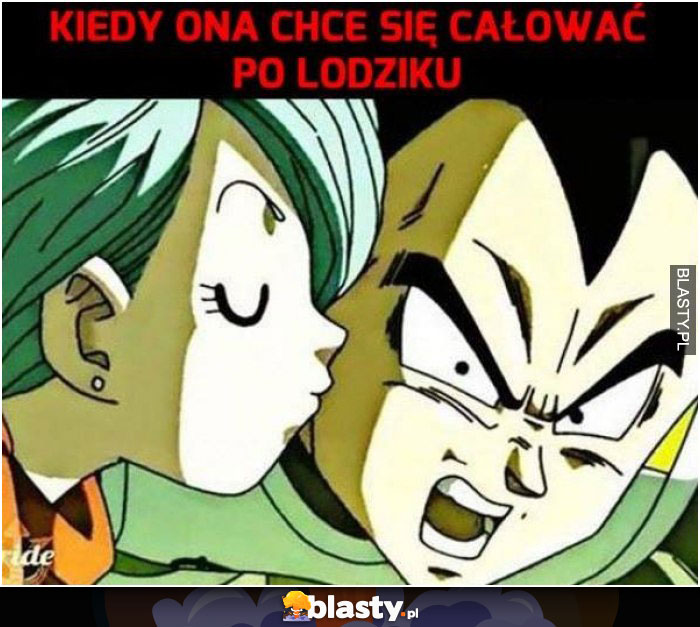 kiedy ona chce sie calowac