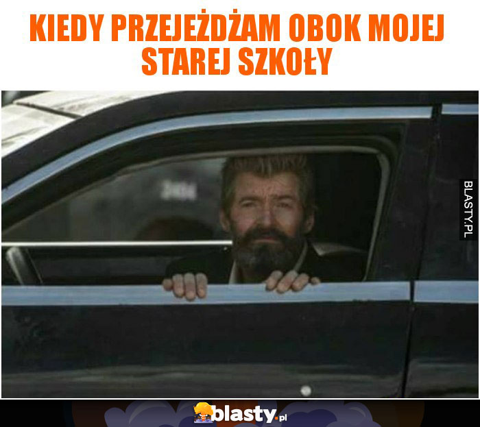 Kiedy przejeżdżam obok mojej starej szkoły