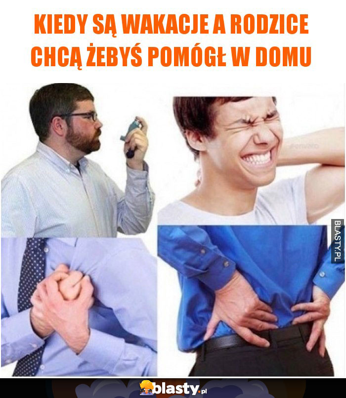 Kiedy są wakacje a rodzice chcą żebyś pomógł w domu