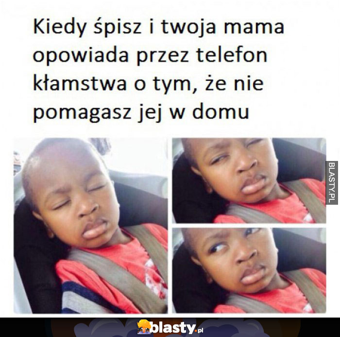 Kiedy śpisz i twoja mama opowiada przez telefon kłamstwa