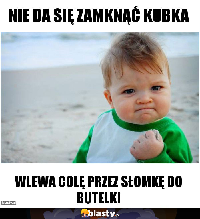Nie da się zamknąć kubka