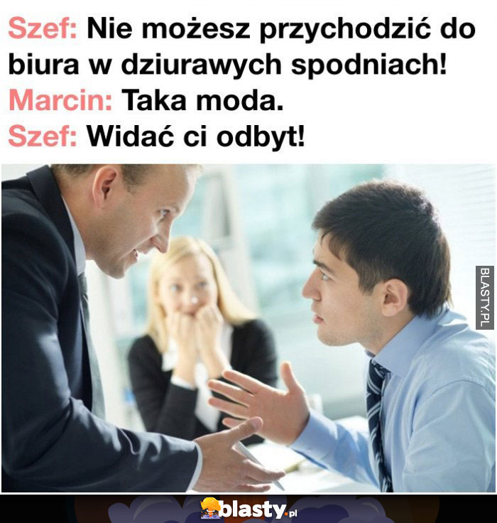 Nie możesz przychodzić do biura w dziurawych spodniach