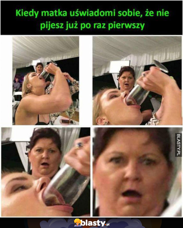 nie pijesz już po raz pierwszy nie pijesz już po raz pierwszy