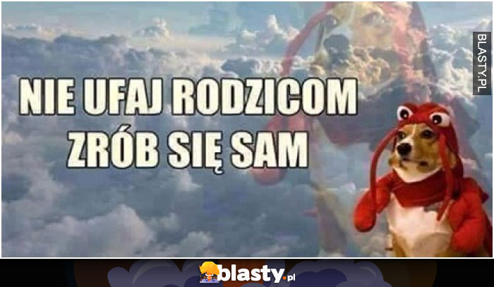 nie ufaj rodzicom