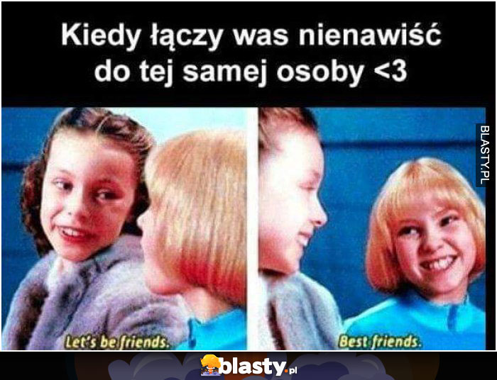 nienawisc łaczy czasami