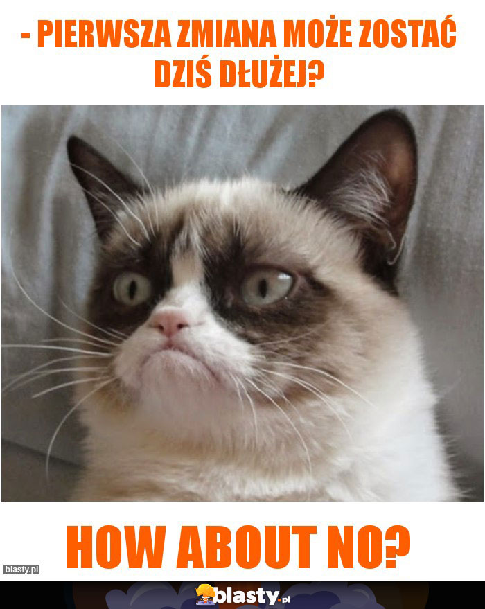 - Pierwsza zmiana może zostać dziś dłużej?