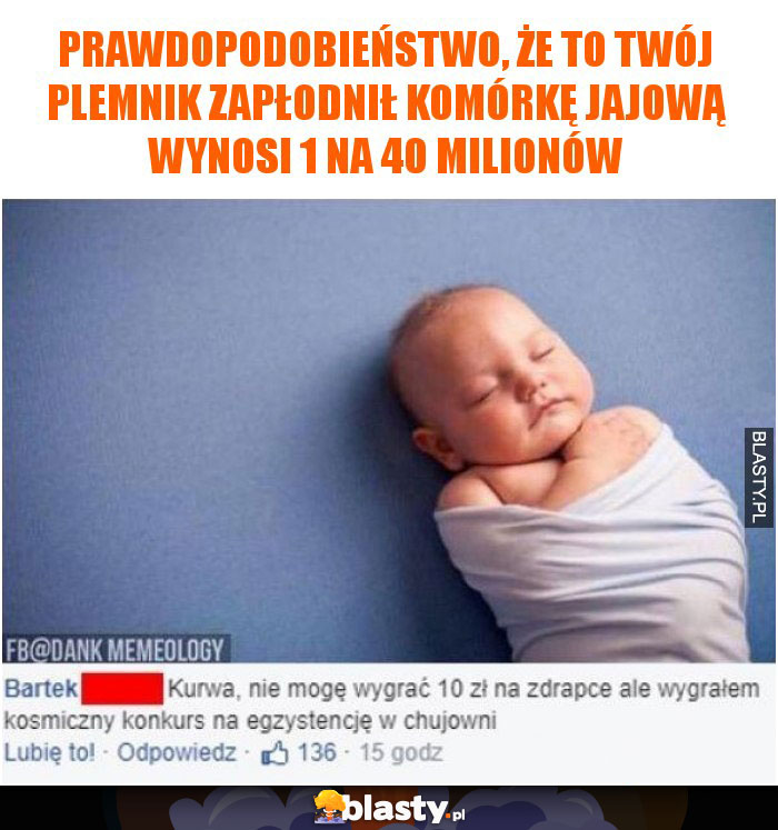 Prawdopodobieństwo, że to Twój plemnik zapłodnił komórkę jajową wynosi 1 na 40 milionów