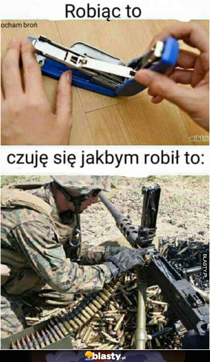 Robiąc to czuję się jakbym robił to