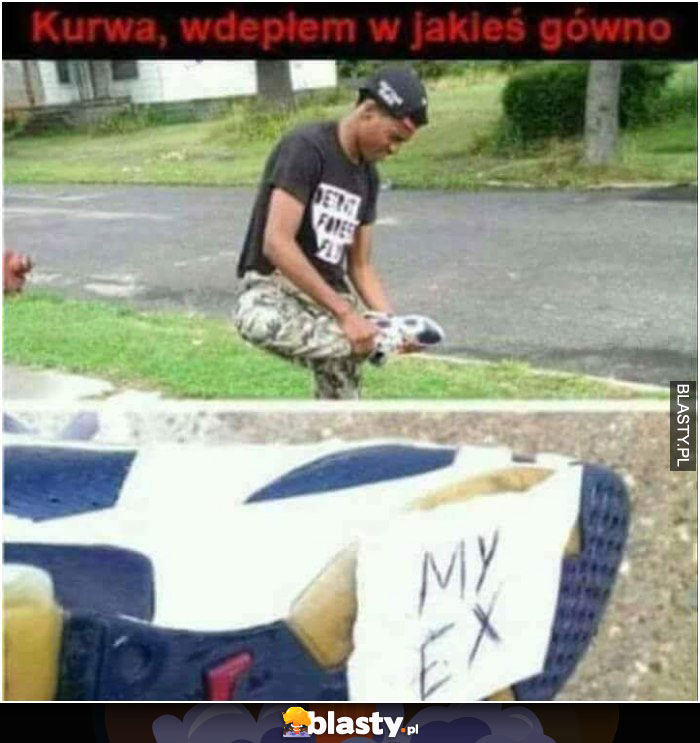 Wdepnalem w jakieś gówno Wdepnalem w jakieś gówno