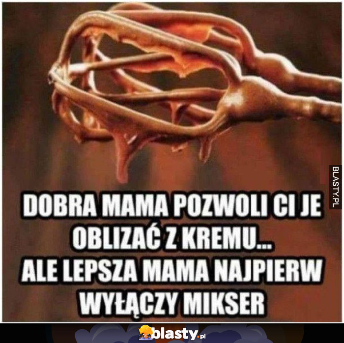 Dobra mama pozwoli Ci je oblizać z kremu..