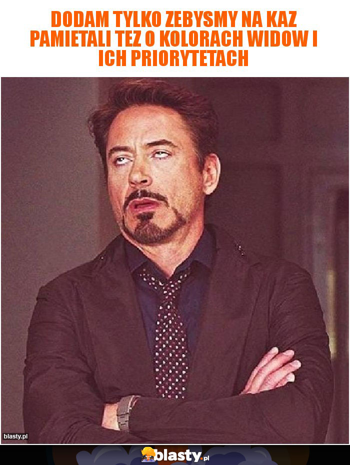 dodam tylko zebysmy na Kaz pamietali tez o kolorach widow i ich priorytetach